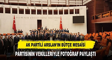 Partisinin Vekilleriyle Fotoğraf Paylaştı. AK Partili Arslan'ın Bütçe Mesaisi