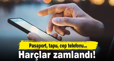 Pasaport, tapu ve yurtdışından getirilen cep telefonu harçlarına zam geldi