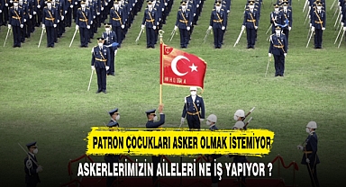 PATRON ÇOCUKLARI ASKER OLMAK İSTEMİYOR