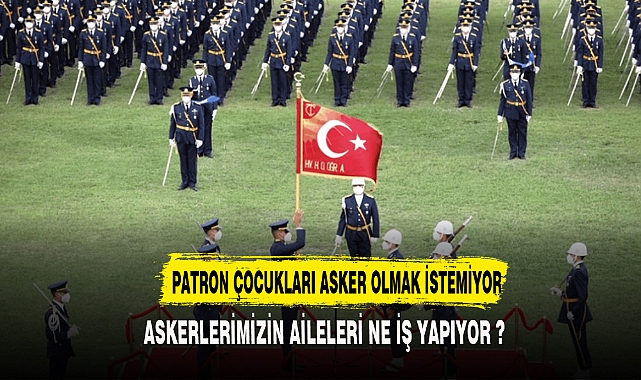 PATRON ÇOCUKLARI ASKER OLMAK İSTEMİYOR