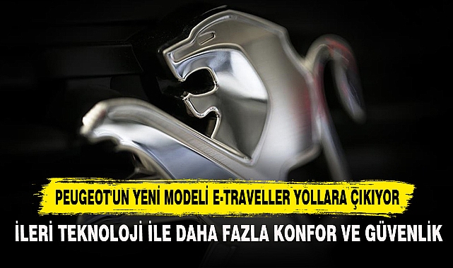 Peugeot'un Yeni Modeli E-Traveller Yollara Çıkıyor