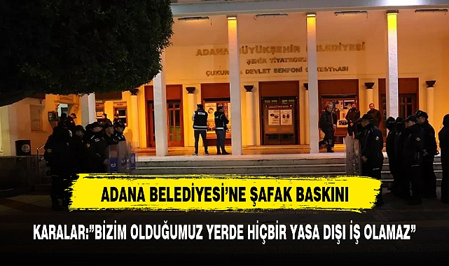 Polisler Şafak Vakti Adana Büyükşehir Belediyesini Bastı! Büyük Rüşvet Operasyonu