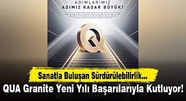 QUA Granite Yeni Yılı Başarılarıyla Kutluyor!