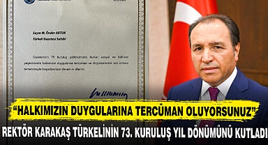 REKTÖR KARAKAŞ TÜRKELİNİN 73. KURULUŞ YIL DÖNÜMÜNÜ KUTLADI
