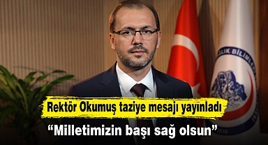 Rektör Okumuş taziye mesajı yayınladı