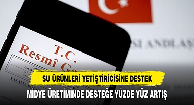 Resmi Gazete yayınlandı midye üretiminde desteğe yüzde yüz artış