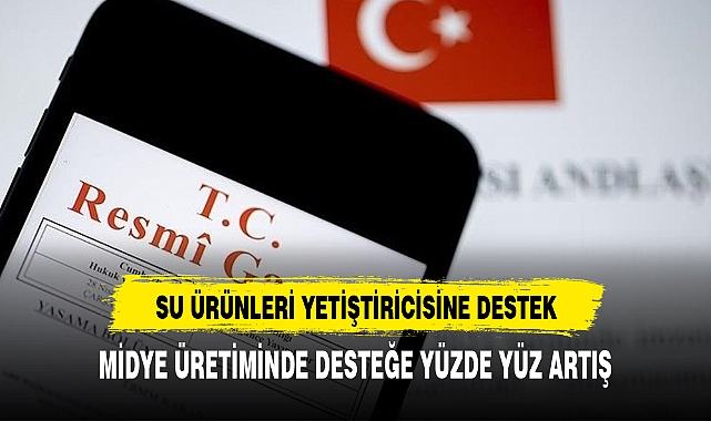 Resmi Gazete yayınlandı  midye üretiminde desteğe yüzde yüz artış