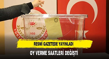 Resmi Gazetede Yayınlandı. Oy Verme Saatleri Değişti
