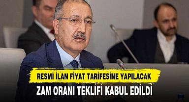 RESMİ İLAN FİYAT TARİFESİNE YAPILACAK ZAM ORANI TEKLİFİ KABUL EDİLDİ