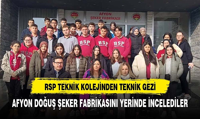 RSP'DEN AFYON DOĞUŞ ŞEKER FABRİKASINA TEKNİK GEZİ