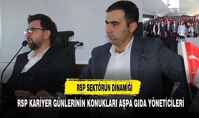 RSP KARİYER GÜNLERİNİN KONUKLARI AŞPA GIDA YÖNETİCİLERİ