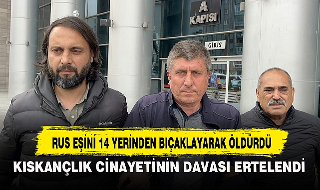 RUS EŞİNİ 14 YERİNDEN BIÇAKLAYARAK ÖLDÜRDÜ