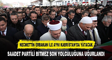 SAADET PARTİLİ BİTMEZ SON YOLCULUĞUNA UĞURLANDI