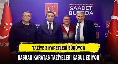 Saadet Partisine Taziye Ziyaretleri Sürüyor. Başkan Karataş Taziyeleri Kabul Ediyor