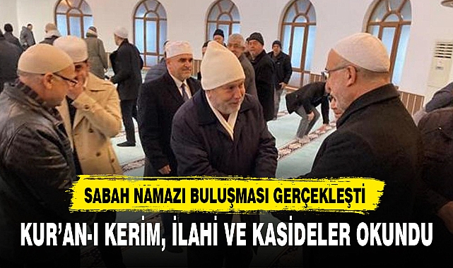 SABAH NAMAZI BULUŞMASI GERÇEKLEŞTİ
