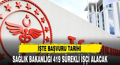 SAĞLIK BAKANLIĞI 419 SÜREKLİ İŞÇİ ALACAK