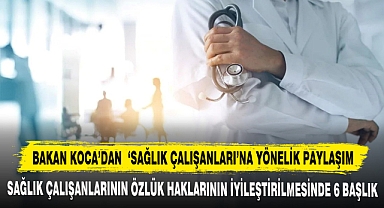 Sağlık Çalışanlarının Özlük Haklarının İyileştirilmesinde 6 Başlık