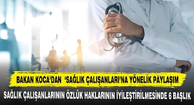 Sağlık Çalışanlarının Özlük Haklarının İyileştirilmesinde 6 Başlık