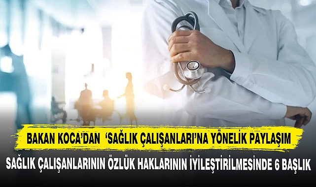 Sağlık Çalışanlarının Özlük Haklarının İyileştirilmesinde 6 Başlık
