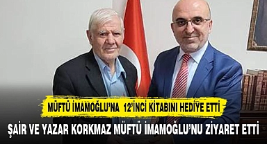 Şair ve Yazar Şahin Korkmaz Müftü İmamoğlu'nu Ziyaret Etti.