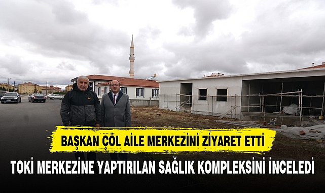 Sandıklı Belediye Başkanı Çöl  aile sağlık merkezini inceledi