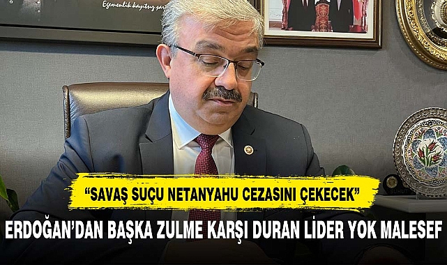 “SAVAŞ SUÇLUSU NETANYAHU CEZASINI ÇEKECEK”