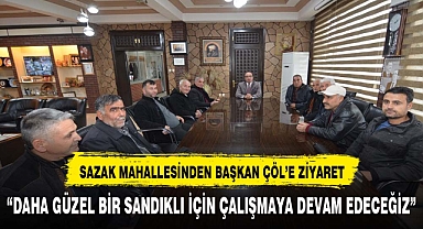 SAZAK MAHALLESİNDEN BAŞKAN DR. MUSTAFA ÇÖL’E ZİYARET