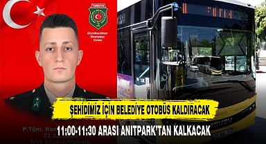 ŞEHİDİMİZ İÇİN BELEDİYE OTOBÜS KALDIRACAK