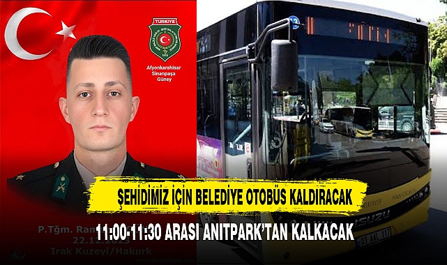 ŞEHİDİMİZ İÇİN BELEDİYE OTOBÜS KALDIRACAK