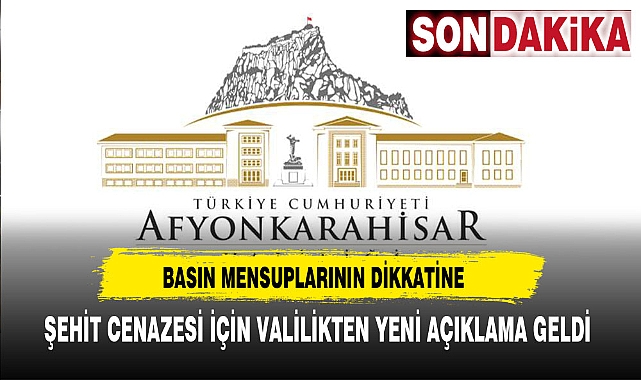 Şehit Cenazesi İçin Valilikten Yeni Açıklama Geldi. Basın Mensuplarının Dikkatine