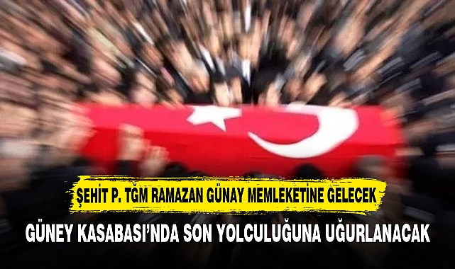 Şehit P. Tğm Ramazan Günay memleketine gelecek