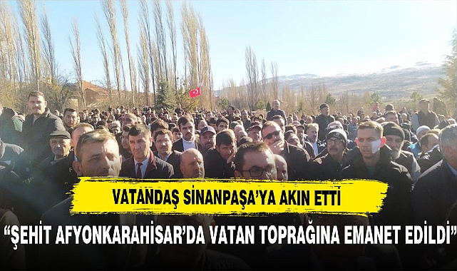 Şehit Piyade Teğmen Ramazan Günay Vatan Toprağına Emanet Edildi. Vatandaşlar Sinanpaşa'ya Akın Etti
