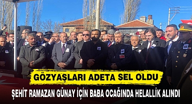 ŞEHİT RAMAZAN GÜNAY İÇİN BABA OCAĞINDA HELALLİK ALINDI