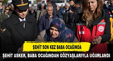 ŞEHİT SON KEZ BABA OCAĞINDA