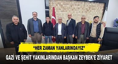 Şehit ve Gazi yakınlarından Başkan Zeybek'e ziyaret