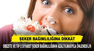 Şeker Bağımlılığına Dikkat
