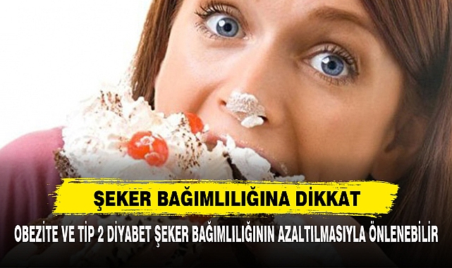 Şeker Bağımlılığına Dikkat