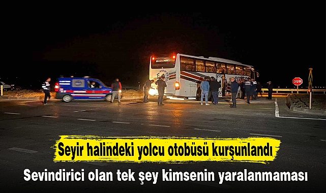 Seyir halindeki yolcu otobüsü kurşunlandı