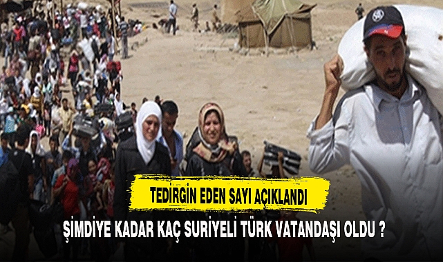 ŞİMDİYE KADAR KAÇ SURİYELİ TÜRK VATANDAŞI OLDU ?