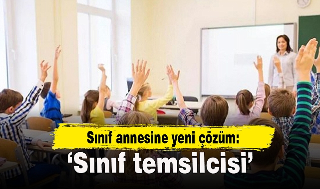 Sınıf annesine yeni çözüm: Sınıf temsilcisi