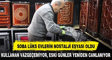 SOBA LÜKS EVLERİN NOSTALJİ EŞYASI OLDU
