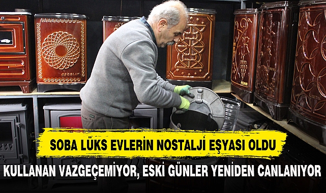 SOBA LÜKS EVLERİN NOSTALJİ EŞYASI OLDU