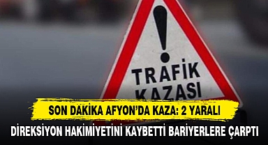 Son Dakika Afyon’da Kaza: 2 Yaralı
