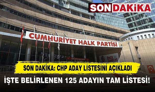 Son Dakika: Chp Aday Listesini Açıkladı