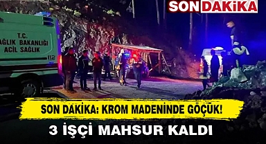 Son Dakika: Krom Madeninde Göçük!