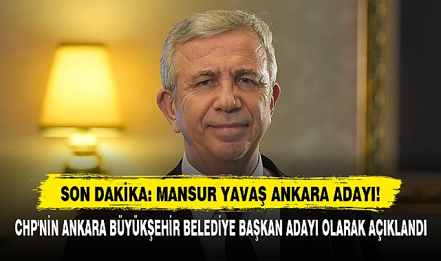 Son Dakika: Mansur Yavaş Ankara Adayı!