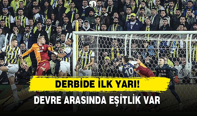 Derbide İlk Yarı!