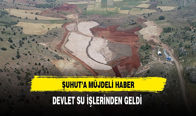 Şuhut'a Müjdeli Haber Devlet Su İşlerinden Geldi