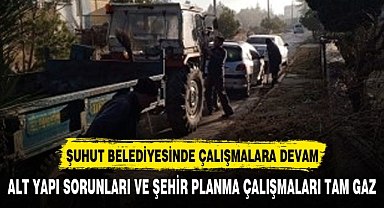 Şuhut Belediyesi'nde çalışmalar tam gaz