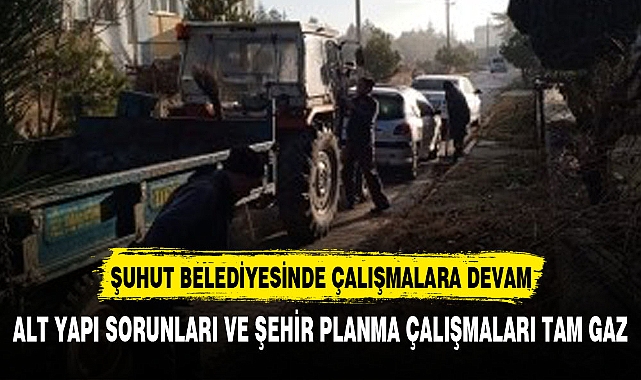 Şuhut Belediyesi'nde çalışmalar tam gaz